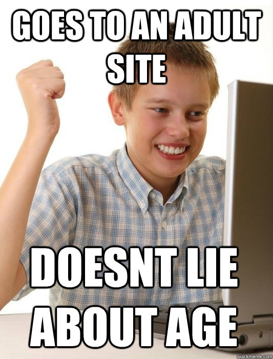 Goes to an adult site doesnt lie about age  First Day on the Internet Kid