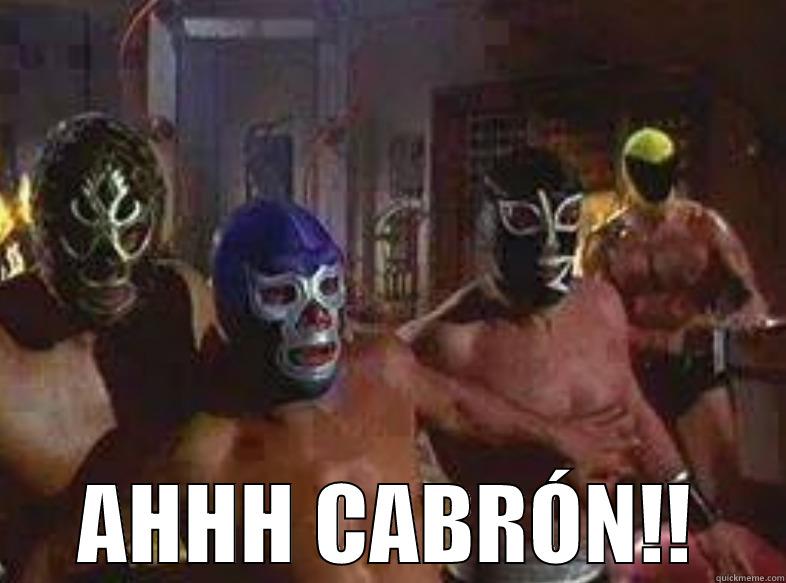  AHHH CABRÓN!! Misc