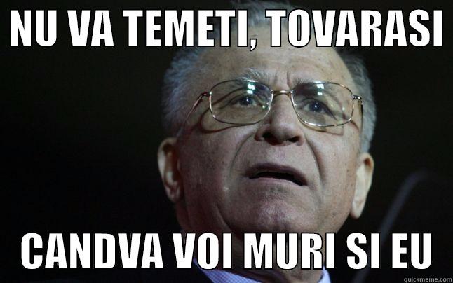  NU VA TEMETI, TOVARASI     CANDVA VOI MURI SI EU  Misc