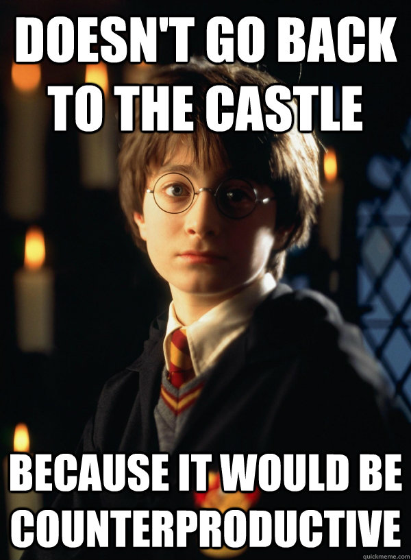 Doesn't go back to the castle because it would be counterproductive - Doesn't go back to the castle because it would be counterproductive  First Year Hogwarts Student