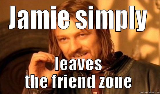 JAMIE SIMPLY LEAVES THE FRIEND ZONE Boromir