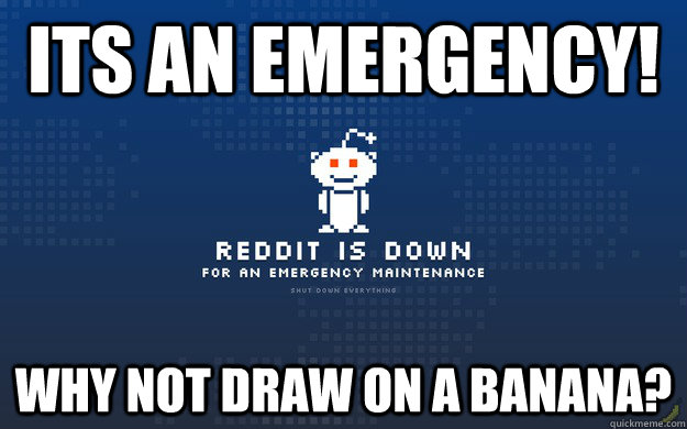 Its an emergency! why not draw on a banana? - Its an emergency! why not draw on a banana?  reddit emergency