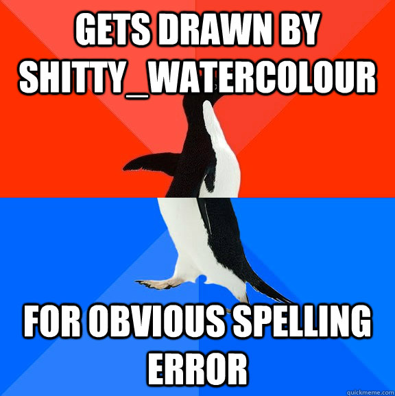 gets drawn by shitty_watercolour for obvious spelling error   Socially Awesome Awkward Penguin