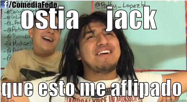 OSTIA     JACK   QUE ESTO ME AFLIPADO Misc