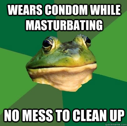 wears condom while masturbating no mess to clean up  Foul Bachelor Frog
