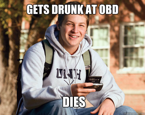 Gets drunk at OBD Dies  College Freshman