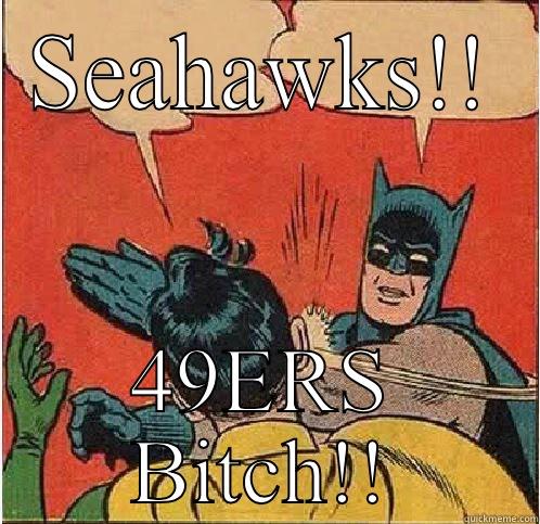 SEAHAWKS!! 49ERS BITCH!! Batman Slapping Robin