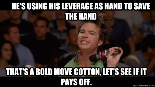 He's using his leverage as hand to save the hand that's a bold move cotton, let's see if it pays off.   Bold Move Cotton