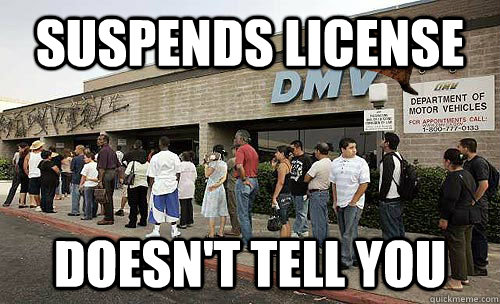 SUSPENDS LICENSE DOESN'T TELL YOU  Scumbag DMV
