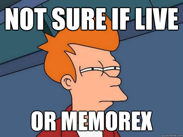 Not sure if live Or memorex - Not sure if live Or memorex  Futurama Fry