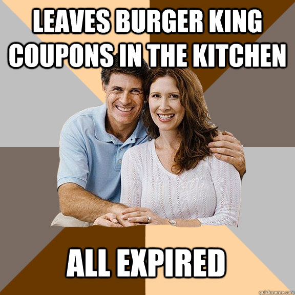 Leaves Burger King Coupons In The Kitchen All Expired  Scumbag Parents