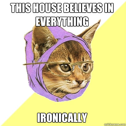 THIS house believes in everything ironically  Hipster Kitty