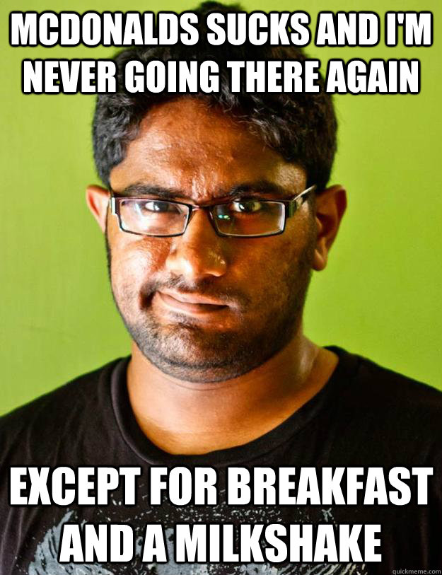 McDonalds sucks and i'm never going there again Except for breakfast and a milkshake  Malinthe Logic
