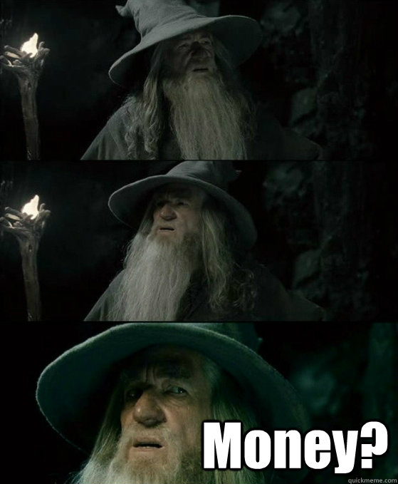  Money? -  Money?  No memory Gandalf