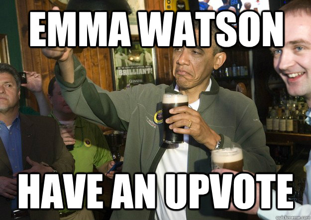 Emma Watson have an upvote  BARACK OBAMA APPROVES