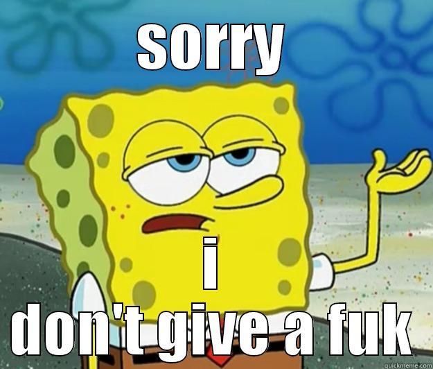 SORRY I DON'T GIVE A FUK Tough Spongebob
