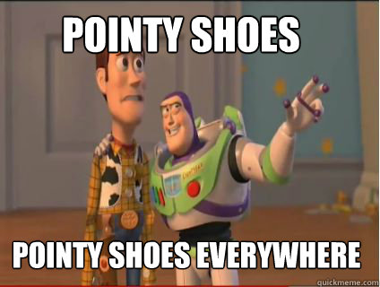 Pointy Shoes Pointy Shoes everywhere - Pointy Shoes Pointy Shoes everywhere  woody and buzz