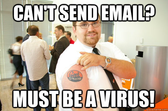 Can't send email? Must be a virus!  GeekSquad Gus