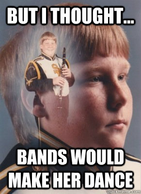 But I thought... Bands would make her dance - But I thought... Bands would make her dance  Revenge Band Kid