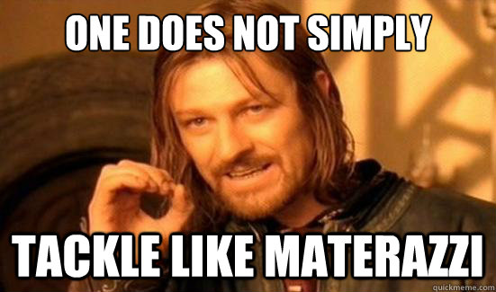 One Does Not Simply tackle like materazzi  Boromir