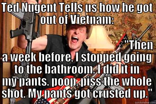 TED NUGENT TELLS US HOW HE GOT OUT OF VIETNAM:                                                             