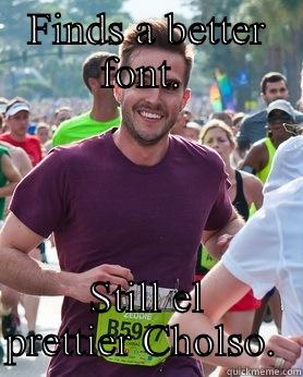 FINDS A BETTER FONT.  STILL EL PRETTIER CHOLSO.  Ridiculously photogenic guy