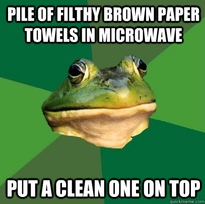 pile of filthy brown paper towels in microwave put a clean one on top  Foul Bachelor Frog