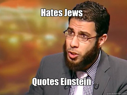 Hates Jews  Quotes Einstein - Hates Jews  Quotes Einstein  Salafist Logic