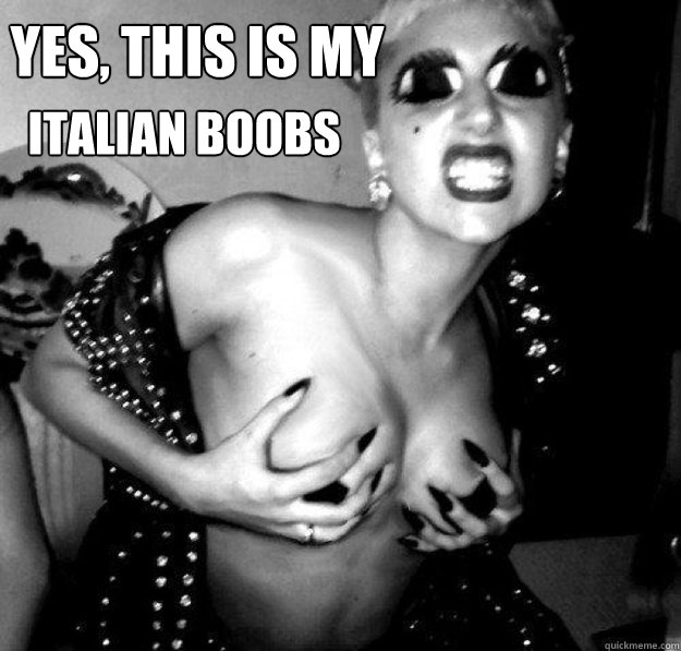 Yes, this is my Italian boobs - Yes, this is my Italian boobs  italian