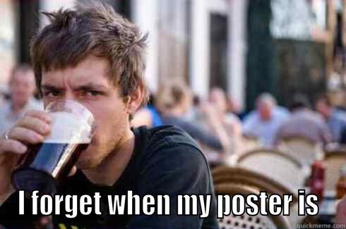  I FORGET WHEN MY POSTER IS  Lazy College Senior