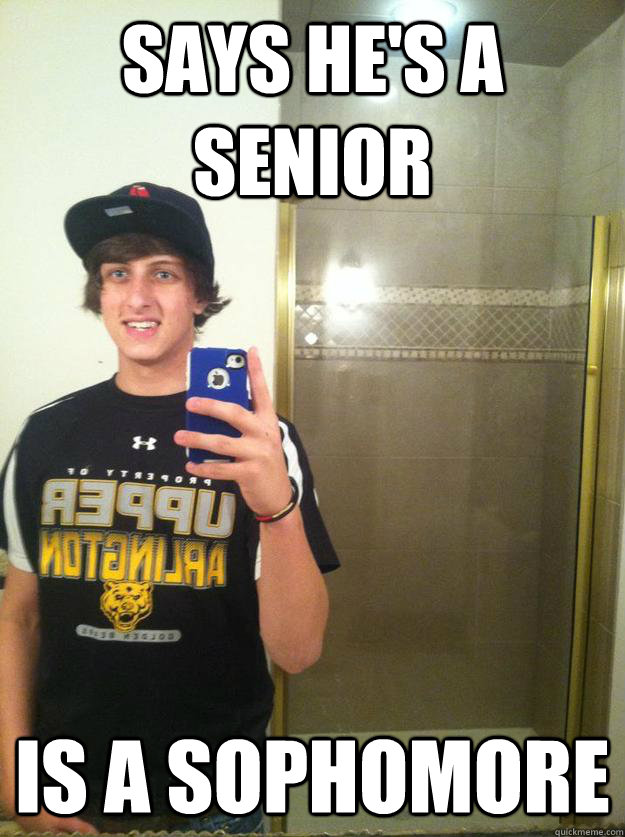 Says he's a senior Is a sophomore  
