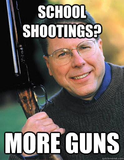 School shootings? More guns - School shootings? More guns  NRA Solutions