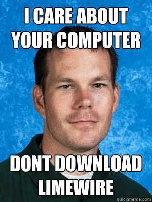 i care about your computer dont download limewire  Erotic Every