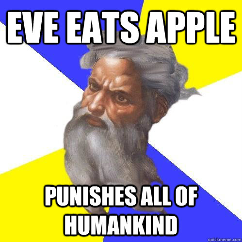 eve eats apple punishes all of humankind  Advice God