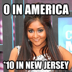 0 in america *10 in new jersey  fat snooki