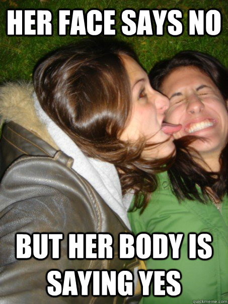 her face says no but her body is saying yes  lesbian