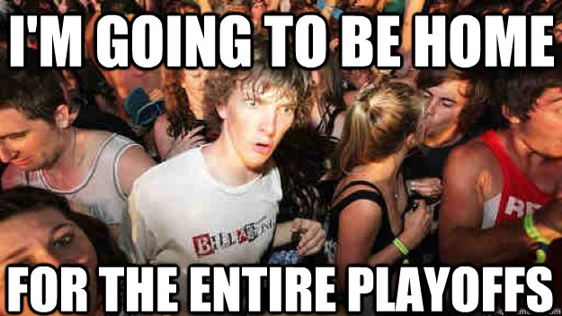 I'm going to be home For the entire playoffs  Sudden Clarity Clarence
