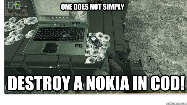 One does not simply destroy a nokia in cod! - One does not simply destroy a nokia in cod!  undestroyable phone