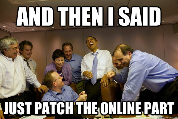 and then i said just patch the online part - and then i said just patch the online part  obama on wii u