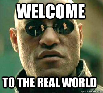 Welcome to the real World - Welcome to the real World  Matrix Morpheus