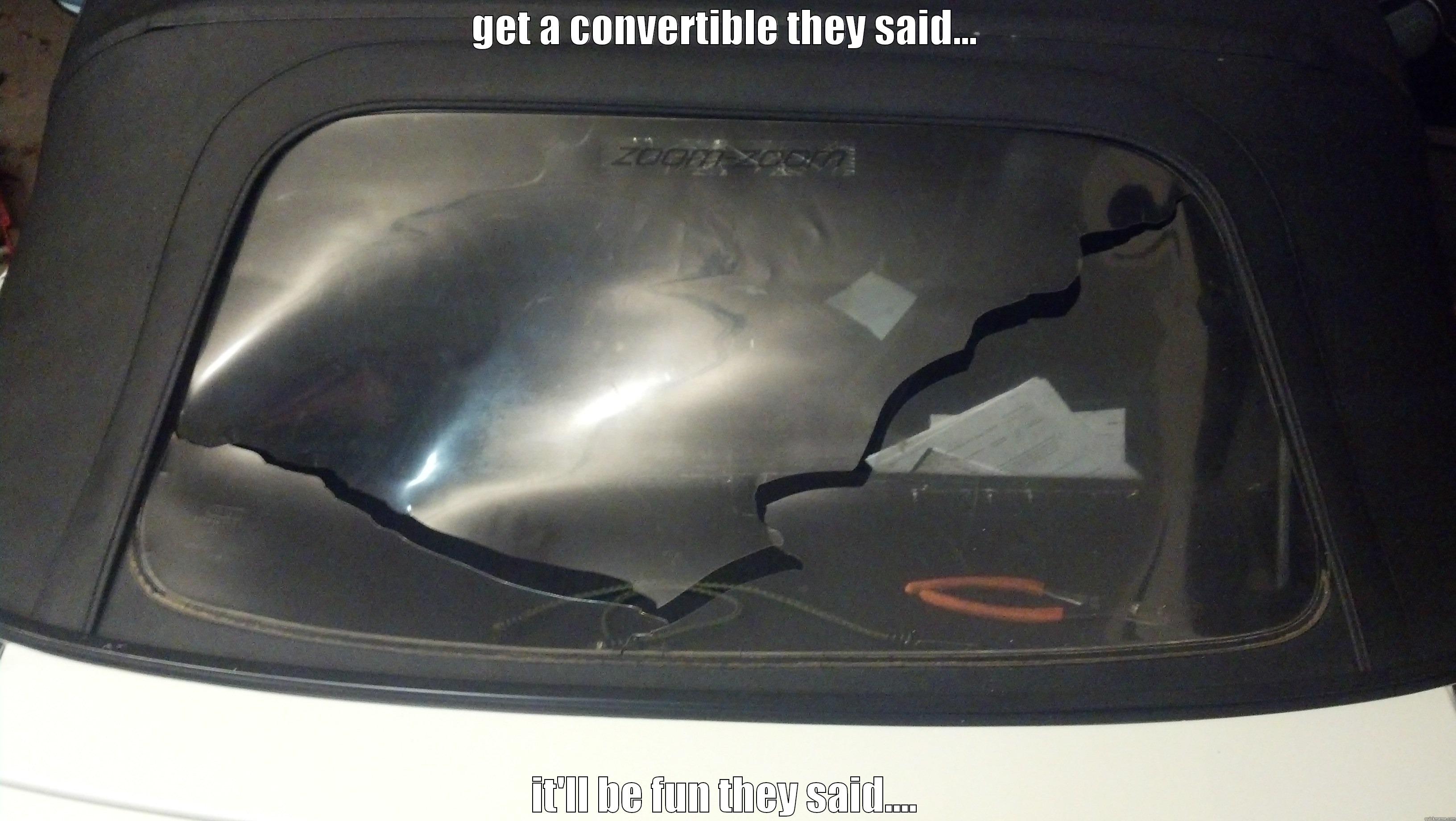 convertible problems - GET A CONVERTIBLE THEY SAID... IT'LL BE FUN THEY SAID.... Misc