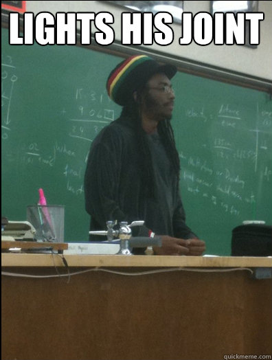 Lights his joint   Rasta Science Teacher