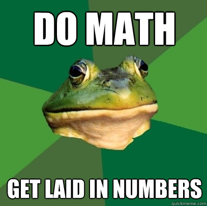 do math get laid in numbers  Foul Bachelor Frog