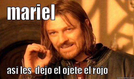 MARIEL                       ASI LES  DEJO EL OJETE EL ROJO            Boromir