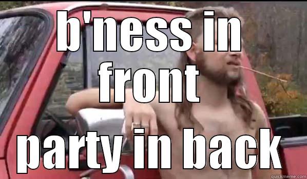 B'NESS IN FRONT PARTY IN BACK Almost Politically Correct Redneck