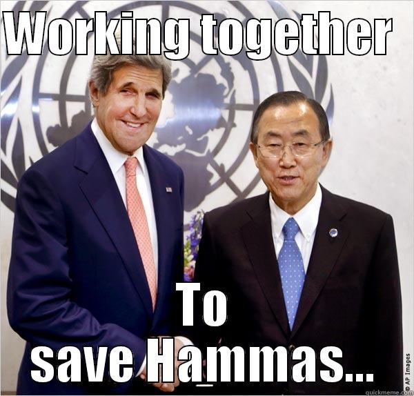 Kerry and Ban Ki Moon - WORKING TOGETHER   TO SAVE HAMMAS... Misc