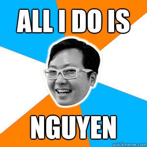 All I Do is  Nguyen  