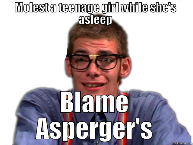 Ass burgers - MOLEST A TEENAGE GIRL WHILE SHE'S ASLEEP BLAME ASPERGER'S Misc