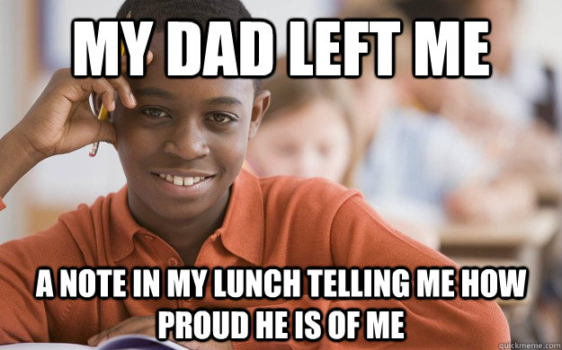 My dad left me a note in my lunch telling me how proud he is of me - My dad left me a note in my lunch telling me how proud he is of me  Successful Black Son