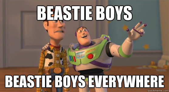 Beastie Boys Beastie Boys everywhere  Toy Story Everywhere